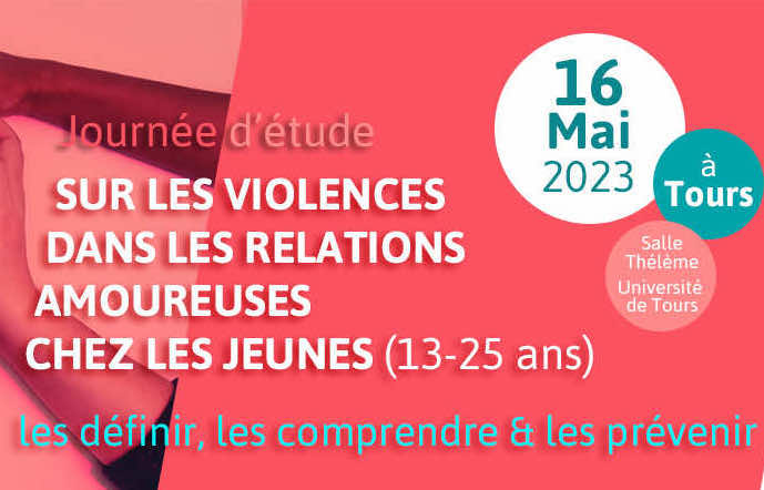 Journée d’étude sur les violences dans les relations amoureuses chez les jeunes (13-25 ans) : les définir, les comprendre & les prévenir – Mardi 16 mai 2023 à TOURS